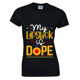 Lipstick is Dope - O-Neck Tee