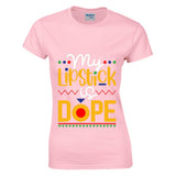 Lipstick is Dope - O-Neck Tee